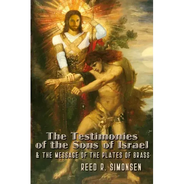 The Testimonies of the Sons of Israel & the Message of the Plates of Brass