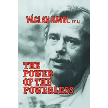 The Power of the Powerless: Citizens Against the State in Central Eastern Europe