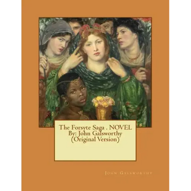 The Forsyte Saga . NOVEL By: John Galsworthy (Original Version)