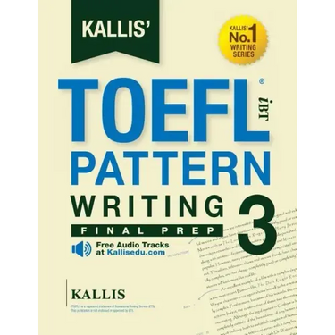 KALLIS' TOEFL iBT Pattern Writing 3: Final Prep (College Test Prep 2016 + Study Guide Book + Practice Test + Skill Building - TOEFL iBT 2016): TOEFL i