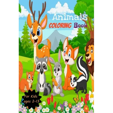 Animals Coloring Book for kids Ages 2-13: Animals Coloring Pages, Cute