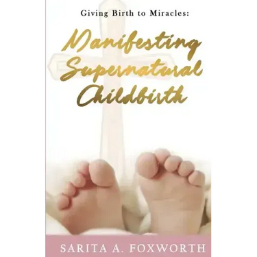 Giving Birth to Miracles: Manifesting Supernatural Childbirth