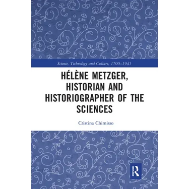 Hélène Metzger, Historian and Historiographer of the Sciences