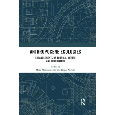 Anthropocene Ecologies: Entanglements of Tourism, Nature and Imagination