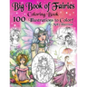 Big Book of Fairies Coloring Book - 100 Pages of Flower Fairies, Celestial Fairies, and Fairies with their Companions: 100 Line Art Illustrations to C