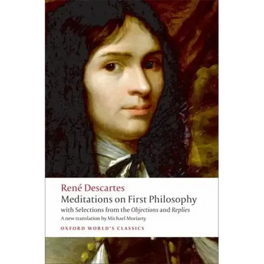 Meditations on First Philosophy: With Selections from the Objections and Replies