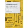 Furniture Making - Designs, Working Drawings, and Complete Details of 170 Pieces of Furniture, with Practical Information on Their Construction