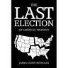 The Last Election: An American Prophecy
