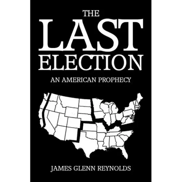 The Last Election: An American Prophecy