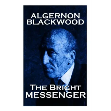 Algernon Blackwood - The Bright Messenger