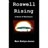 Roswell Rising: a Novel of Disclosure