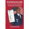 No Niggers In My Corps: The True Story of how a Group of White Racist High School JROTC Cadets Plotted to Drive Their Black Instructor out of