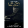 A Life-Long Springtime: The Life and Teaching of Fr George Congreve SSJE