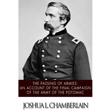 The Passing of the Armies: An Account of the Final Campaign of the Army of the Potomac