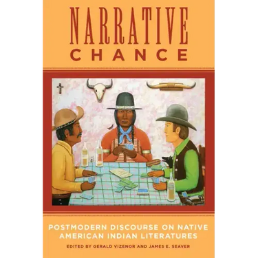 Narrative Chance: Postmodern Discourse on Native American Indian Literatures Volume 8