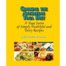 Cooking the Ayurvedic Yoga Diet: A Yoga Sutra of Simply Healthful and Tasty Recipes