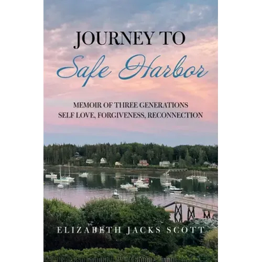 Journey to Safe Harbor: Memoir of Three Generations Self Love, Forgiveness, Reconnection