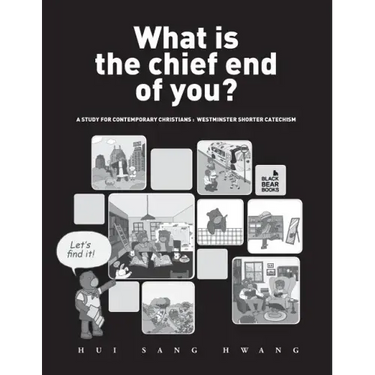 What is the chief end of you?: A study for contemporary Christians: Westminster Shorter Catechism