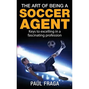 The Art of Being a Soccer Agent: Keys to excelling in a fascinating profession