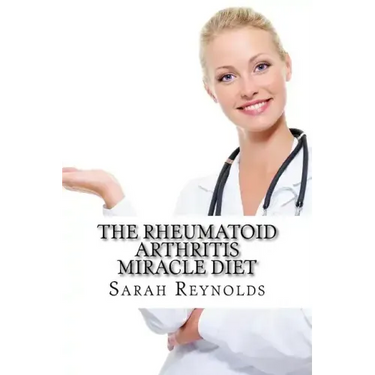 The Rheumatoid Arthritis Miracle Diet