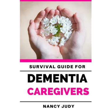 Survival Guide for Dementia Caregivers: caring for a loved one with dementia, dementia care givers guide, Gift for Alzheimer's and dementia caregivers
