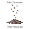 Fallen Peppercorns: Overcoming Child Abandonment, Abuse, Starvation & Drug Addiction To Become A Humble Optimist