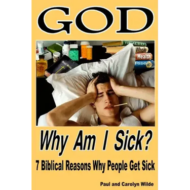 God, Why Am I Sick?: 7 Biblical Reasons Why People Get Sick