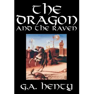 The Dragon and the Raven by G. A. Henty, Fiction, Historical