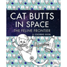Cat Butts In Space (The Feline Frontier!): A Coloring Book