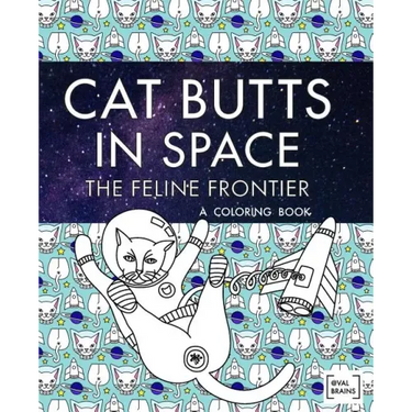 Cat Butts In Space (The Feline Frontier!): A Coloring Book