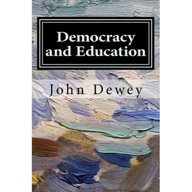 Democracy and Education: An Introduction to the Philosophy of Education