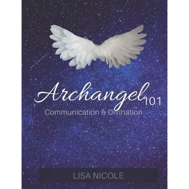 Archangel 101: Communication & Divination Guidebook: Experience Direct Connection with the Angelic Realm