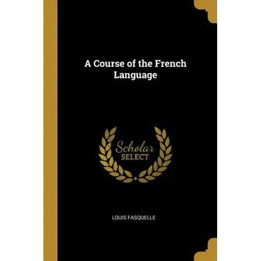A Course of the French Language