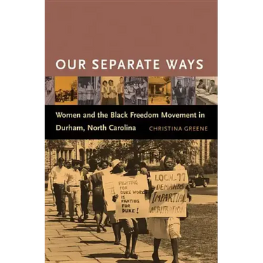 Our Separate Ways: Women and the Black Freedom Movement in Durham, North Carolina