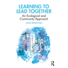 Learning to Lead Together: An Ecological and Community Approach
