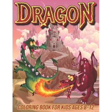 Dragon Coloring Book for Kids Ages 8-12: Fun Coloring Pages for Boys and Girls with Cute Dragon Designs