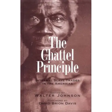 The Chattel Principle: Internal Slave Trades in the Americas