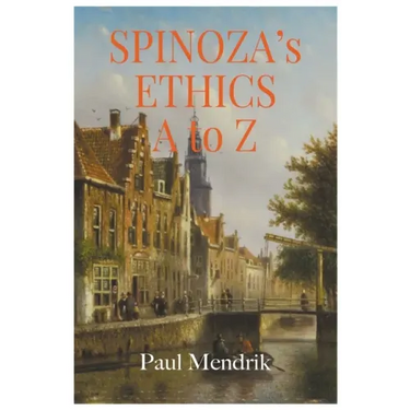 Spinoza's Ethics A To Z