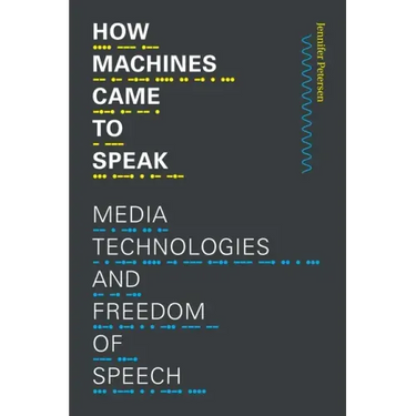 How Machines Came to Speak: Media Technologies and Freedom of Speech