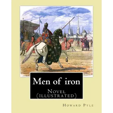 Men of iron By: Howard Pyle: Novel (illustrated)