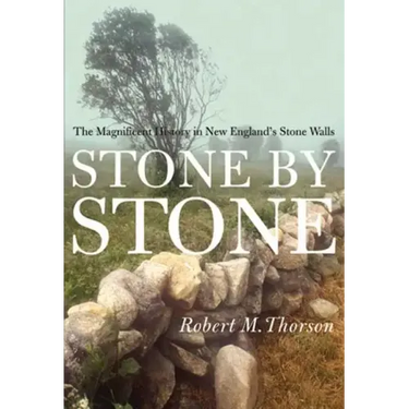 Stone by Stone: The Magnificent History in New England's Stone Walls