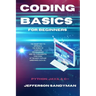 Coding Basics for Beginners: The Smart Way to Approach the World of Computer Programming and the Fundamental Functions of the Most Popular Languages S
