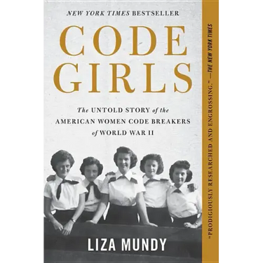 Code Girls: The Untold Story of the American Women Code Breakers of World War II