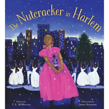 The Nutcracker in Harlem: A Christmas Holiday Book for Kids