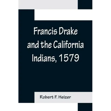 Francis Drake and the California Indians, 1579