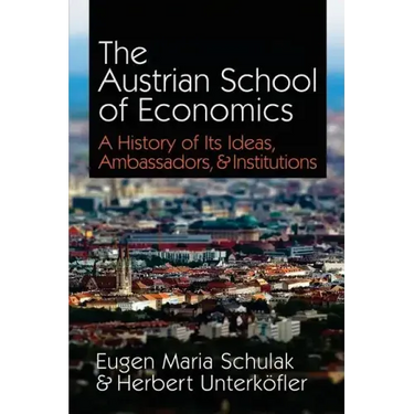 The Austrian School of Economics: A History of Its Ideas, Ambassadors, & Institutions