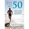 Fit at 50: Back From the Brink, Naturally