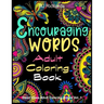 Encouraging Words Adult Coloring Book: A Motivational Adult Coloring Book With Stress Relieving Designs