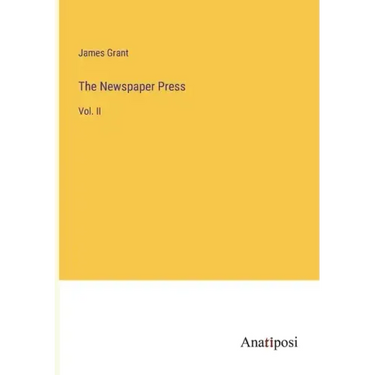 The Newspaper Press: Vol. II