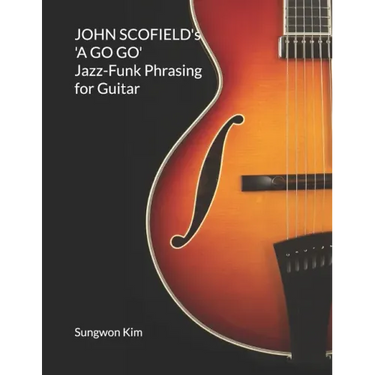 JOHN SCOFIELD's 'A GO GO' Jazz-Funk Phrasing for Guitar